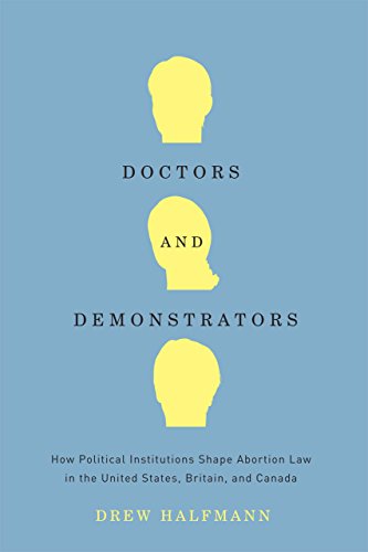 Doctors and Demonstrators: How Political Institutions Shape Abortion Law in the United States