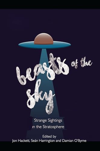 Beasts of the Sky : Strange Sightings in the Stratosphere