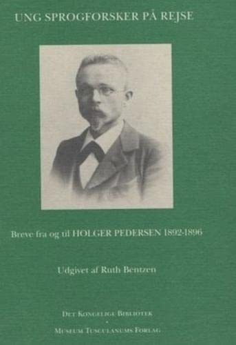 Ung sprogforsker pa rejse. : Breve fra og til Holger Pedersen 1892-1896