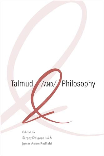 Talmud and Philosophy : Conjunctions, Disjunctions, Continuities