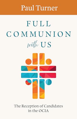 Full Communion with Us : The Reception of Candidates in the OCIA