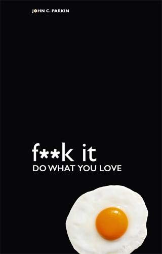 Fuck It: Do What You Love (F**K It)