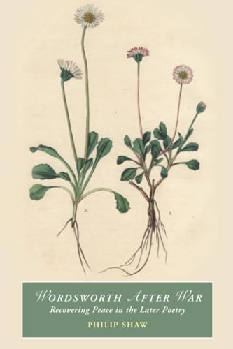 Wordsworth After War : Recovering Peace in the Later Poetry