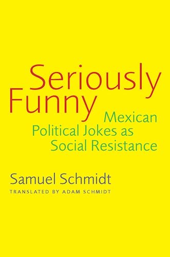Seriously Funny : Mexican Political Jokes As Social Resistance