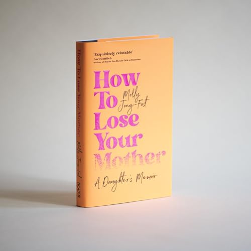 How to Lose Your Mother : A Daughter's Memoir