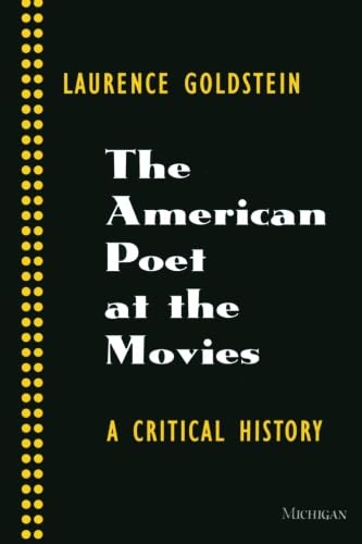 The American Poet at the Movies : A Critical History