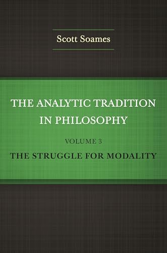 The Analytic Tradition in Philosophy, Volume 3 : The Struggle for Modality