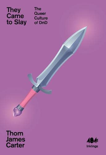 They Came to Slay: The Queer Culture of D&D: 9 (Inklings)
