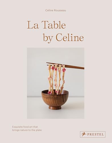 La Table by Celine : Exquisite Food Art that Brings Nature to the Plate
