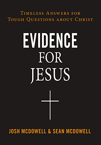 Evidence for Jesus : Timeless Answers for Tough Questions about Christ