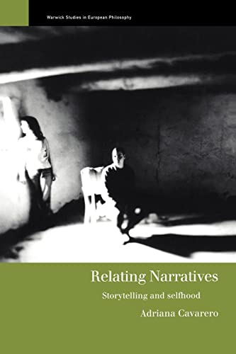Relating Narratives: Storytelling and Selfhood (Warwick Studies in European Philosophy)