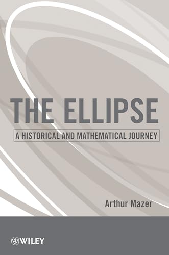 The Ellipse: A Historical and Mathematical Journey