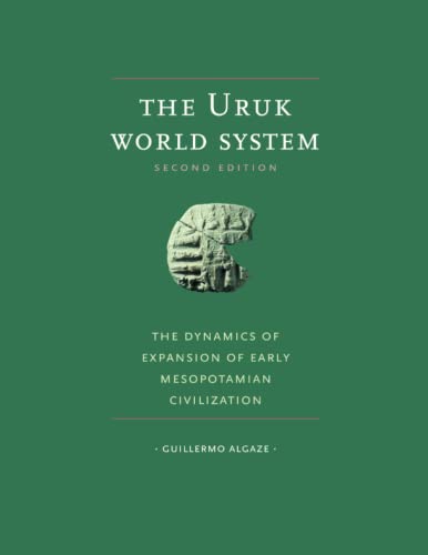 The Uruk World System: The Dynamics of Expansion of Early Mesopotamian Civilization