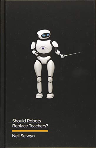 Should Robots Replace Teachers?: AI and the Future of Education
