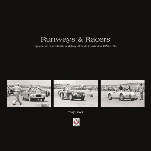 Runways & Racers : Sports Car Races Held on Military Airfields in America 1952-1954