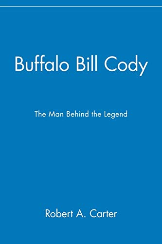 Buffalo Bill Cody: The Man Behind the Legend