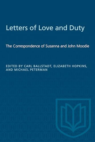 Letters of Love and Duty : The Correspondence of Susanna and John Moodie