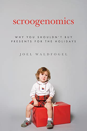 Scroogenomics: Why You Shouldnt Buy Presents for the Holidays