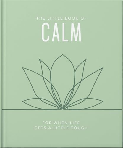 The Little Book of Calm : For When Life Gets a Little Tough