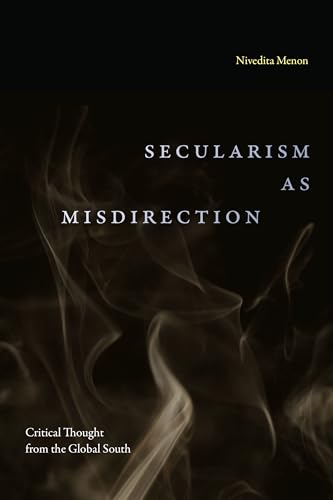 Secularism As Misdirection : Critical Thought from the Global South