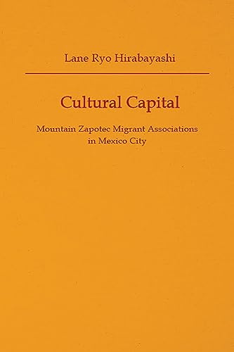 Cultural Capital : Mountain Zapotec Migrant Associations in Mexico City