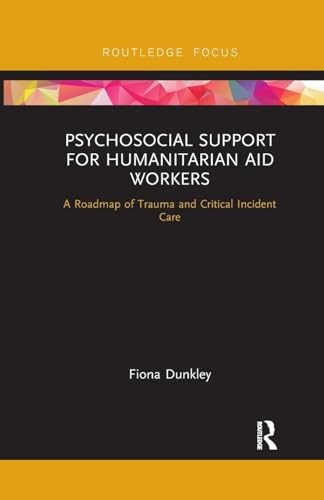 Psychosocial Support for Humanitarian Aid Workers: A Roadmap of Trauma and Critical Incident Care