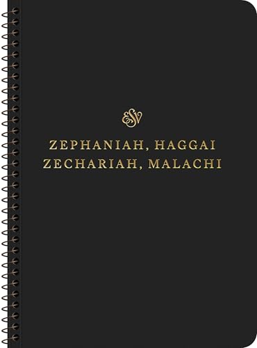 ESV Scripture Journal, Spiral-Bound Edition : Zephaniah, Haggai, Zechariah, and Malachi (Paperback)
