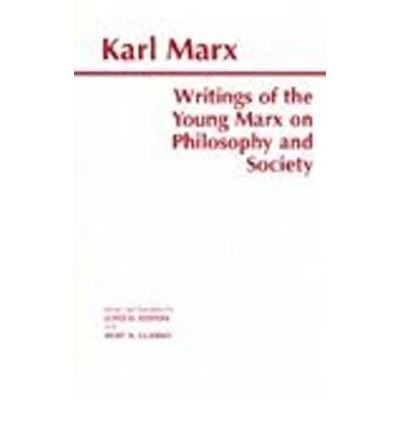 Writings of the Young Marx on Philosophy and Society