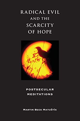 Radical Evil and the Scarcity of Hope: Postsecular Meditations