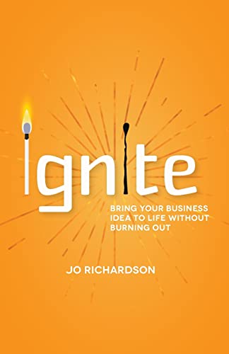 Ignite: Bring your business idea to life without burning out