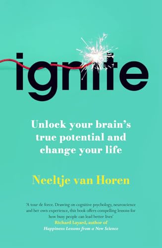 Ignite : How Small Habits Rewire Your Brain for Lasting Change, Focus and Success