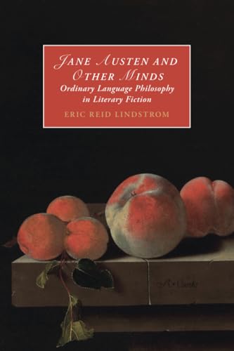 Jane Austen and Other Minds : Ordinary Language Philosophy in Literary Fiction