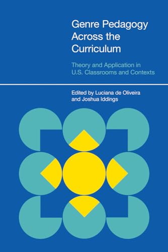 Genre Pedagogy Across the Curriculum : Theory and Application in U.S. Classrooms and Contexts