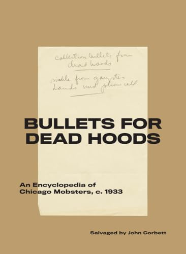 Bullets for Dead Hoods : An Encyclopedia of Chicago Mobsters, c. 1933