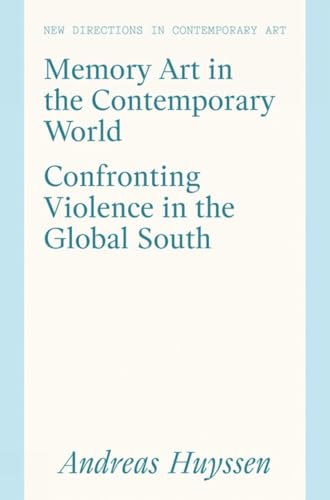 Memory Art in the Contemporary World : Confronting Violence in the Global South