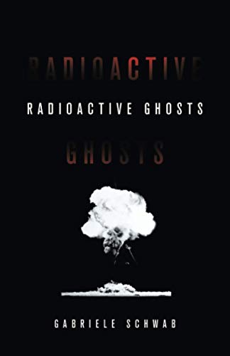 Radioactive Ghosts (Posthumanities)