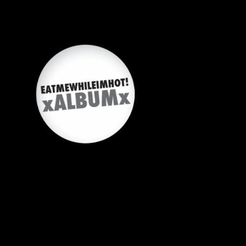 EATMEWHILEIMHOT - XALBUMX [CD]