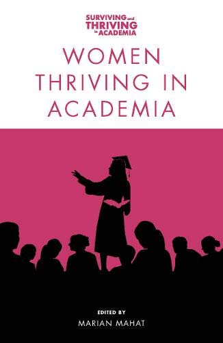 Women Thriving in Academia (Surviving and Thriving in Academia)