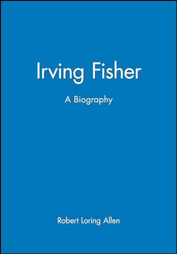 Irving Fisher: A Biography