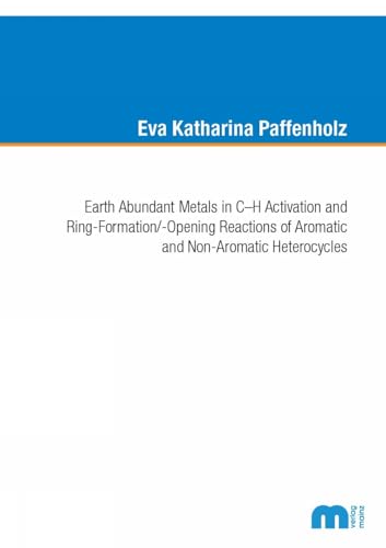 Earth Abundant Metals in C-H Activation and Ring-Formation/-Opening Reactions of Aromatic and Non-Aromatic Heterocycles