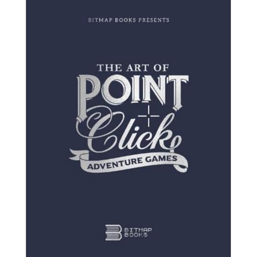 The Art of Point-and-Click Adventure Games 3e