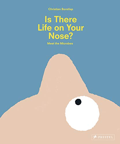 Is There Life on Your Nose?: Meet the Microbes