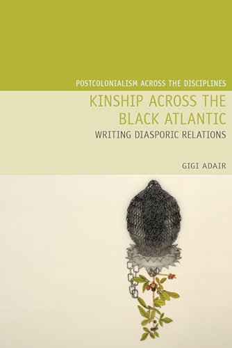 Kinship Across the Black Atlantic : Writing Diasporic Relations : 23
