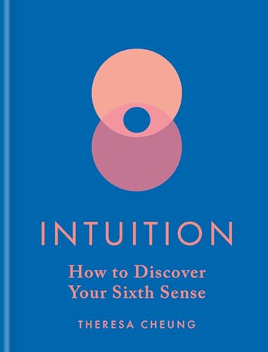 Intuition : How to Discover Your Sixth Sense