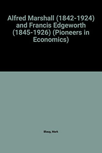 Alfred Marshall (1842-1924) and Francis Edgeworth (1845-1926)