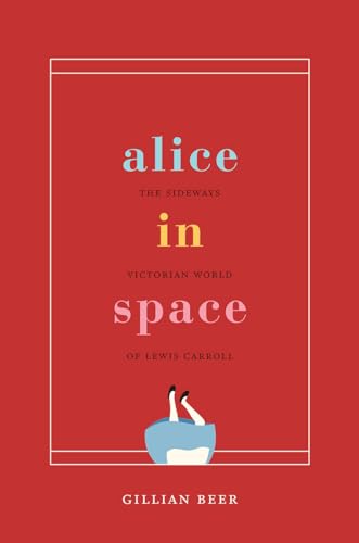 Alice in Space: The Sideways Victorian World of Lewis Carroll