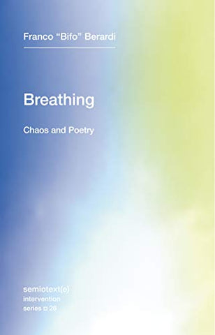 Breathing: Volume 26: Chaos and Poetry (Semiotext(e) / Intervention Series) (Semiotext(e) / Intervention Series, 26)