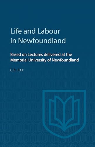 Life and Labour in Newfoundland : Based on Lectures Delivered at the Memorial University of Newfoundland