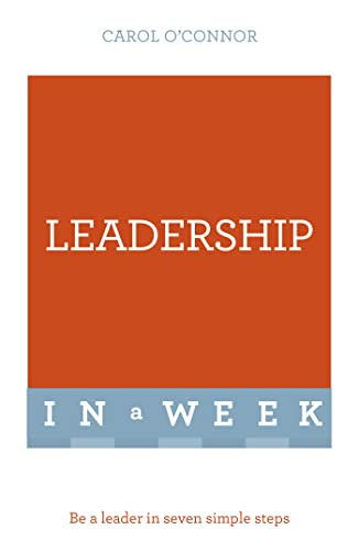 Leadership In A Week: Be A Leader In Seven Simple Steps