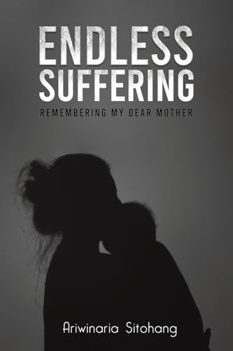 Endless Suffering : Remembering my Dear Mother